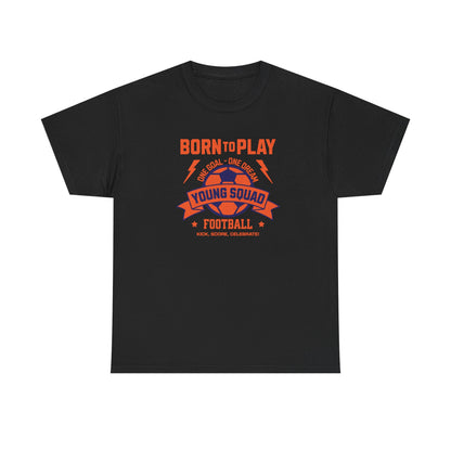 Football Young Squad Men  Cotton T-Shirt  - Born to Play