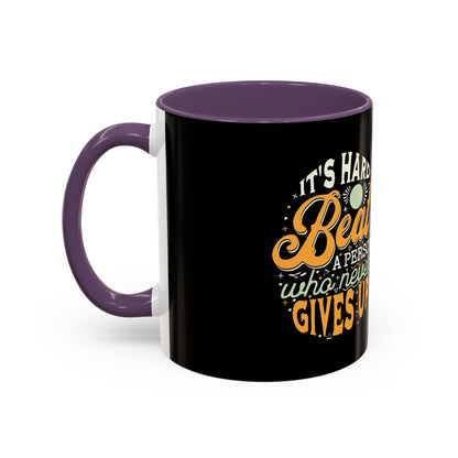 Motivational Coffee Mug - "It's Hard to Beat a Person Who Never Gives Up" - 11 & 15oz