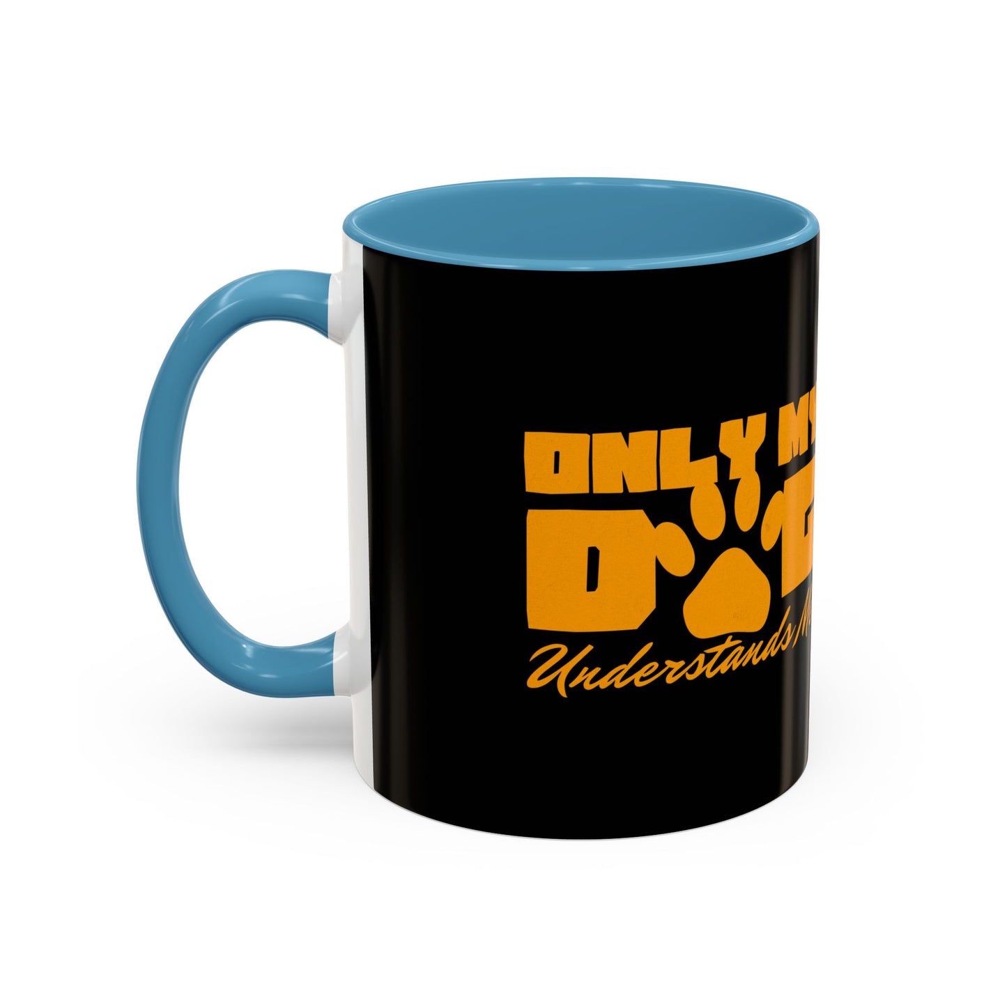 Only My Dog Understands Me Coffee Mug - Fun Pet Lover Gift