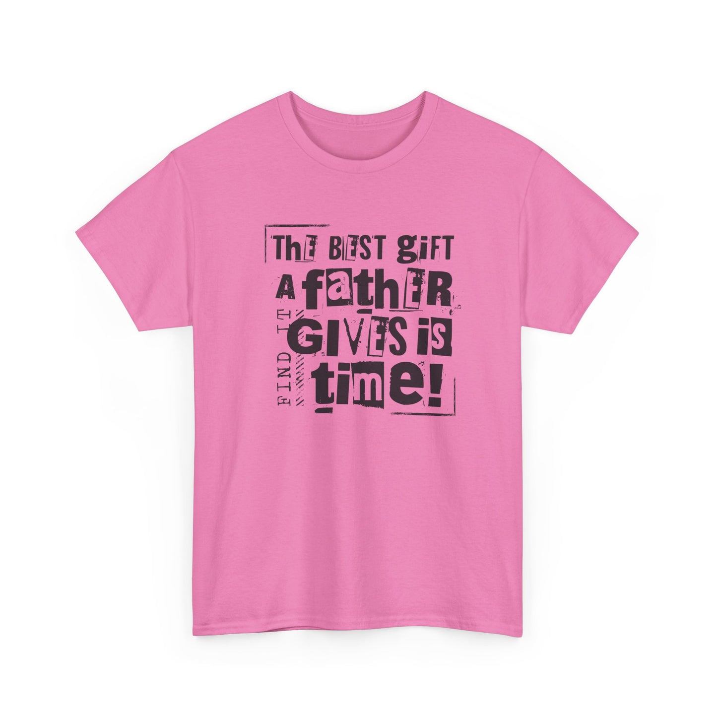 Father's Day Gift Tee - "The Best Gift a Father Gives is Time!"  Men  Heavy Cotton T- Shirt