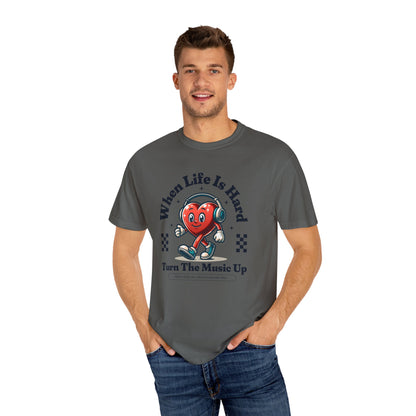 When Life Is Hard Music Love T-Shirt - Unisex Garment-Dyed Tee