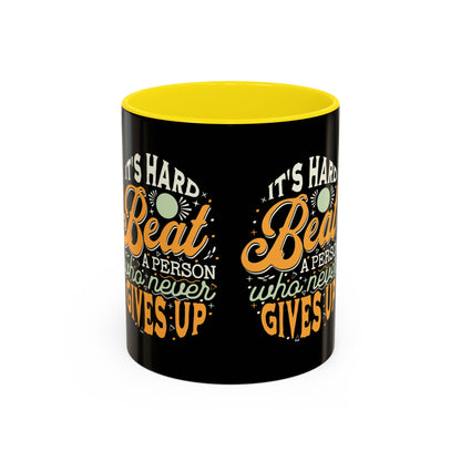 Motivational Coffee Mug - "It's Hard to Beat a Person Who Never Gives Up" - 11 & 15oz