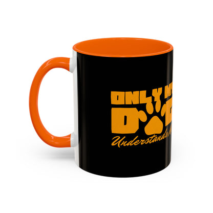 Only My Dog Understands Me Coffee Mug - Fun Pet Lover Gift