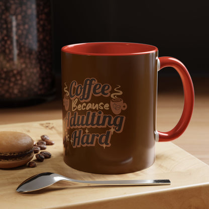 Funny Adulting Coffee Mug - "Coffee Because Adulting is Hard" - 11oz & 15oz Options