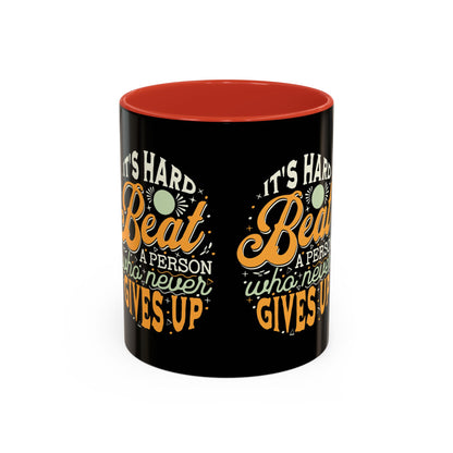 Motivational Coffee Mug - "It's Hard to Beat a Person Who Never Gives Up" - 11 & 15oz