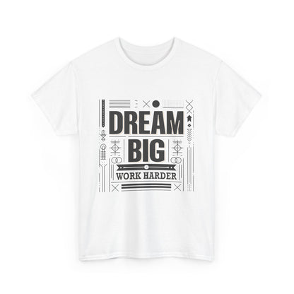 Dream Big Work Harder Unisex Heavy Cotton Tee - Inspirational Motivational Shirt