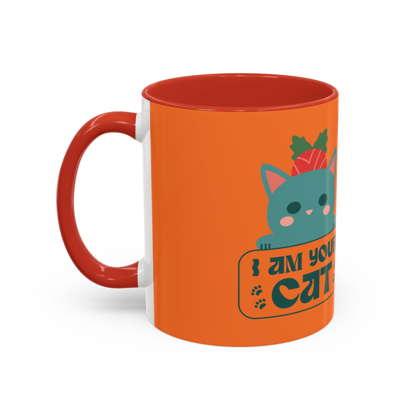 I Am Your Cat Accent Coffee Mug - Fun Gift for Cat Lovers