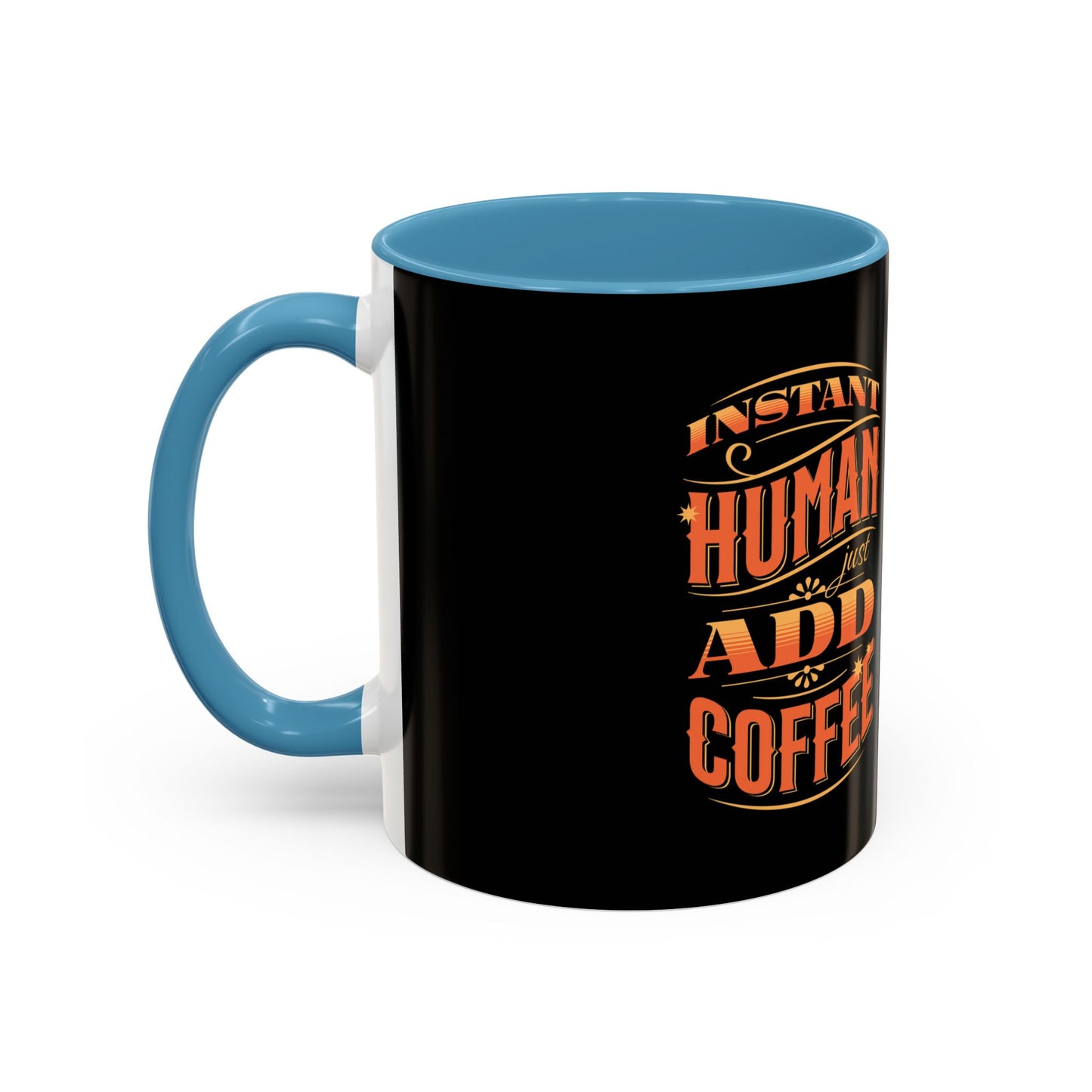 Humorous Instant Coffee Mug - Just Add Coffee (11/15oz)